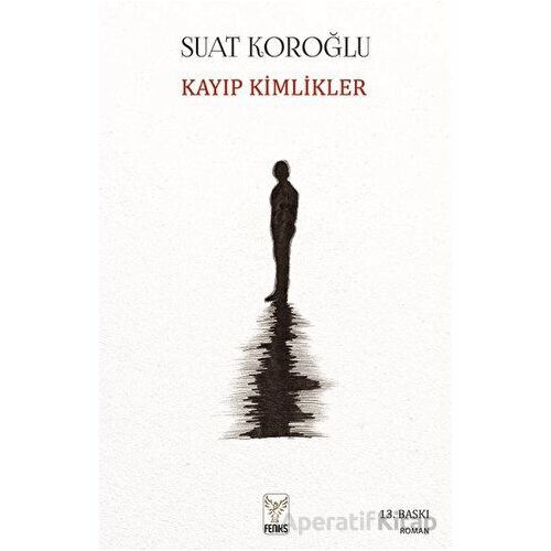 Kayıp Kimlikler - Suat Koroğlu - Feniks Yayınları