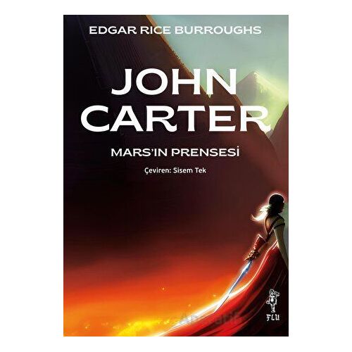 John Carter - Mars’ın Prensesi - Edgar Rice Burroughs - Flu Kitap