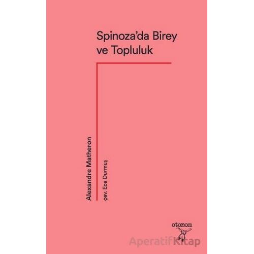 Spinoza’da Birey ve Topluluk - Alexandre Matheron - Otonom Yayıncılık