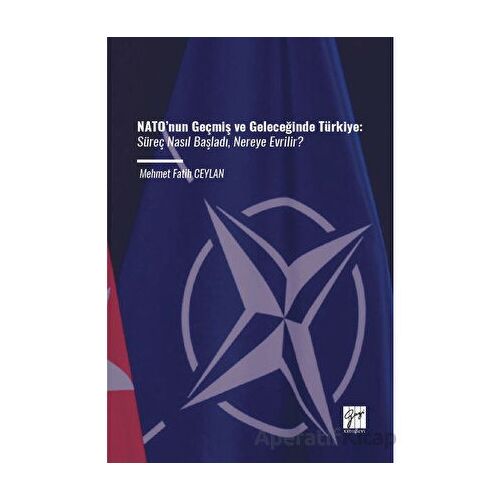 NATO’nun Geçmiş ve Geleceğinde Türkiye - M. Fatih Ceylan - Gazi Kitabevi