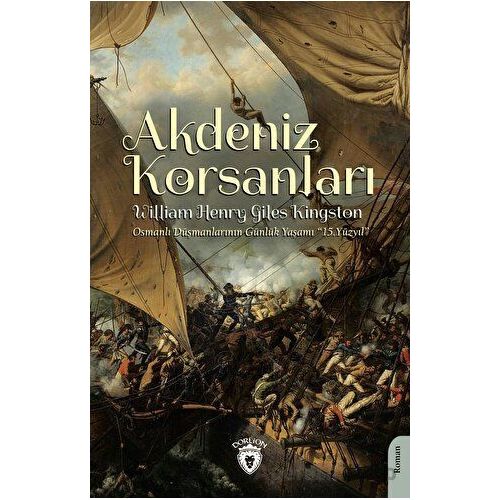 Akdeniz Korsanları (Osmanlı Düşmanlarının Günlük Yaşamı 15.Yüzyıl)