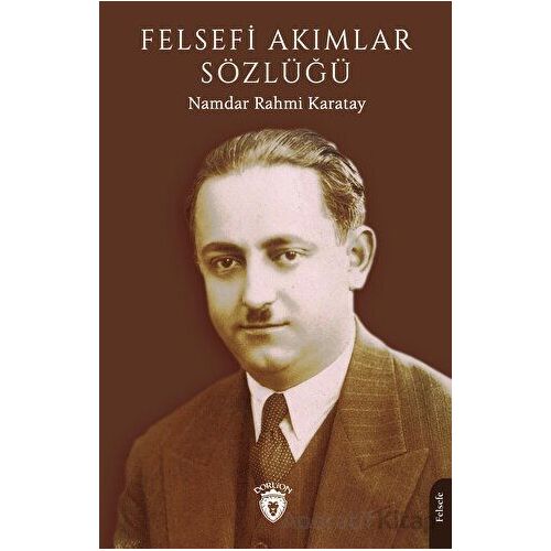 Felsefi Akımlar Sözlüğü - Namdar Rahmi Karatay - Dorlion Yayınları
