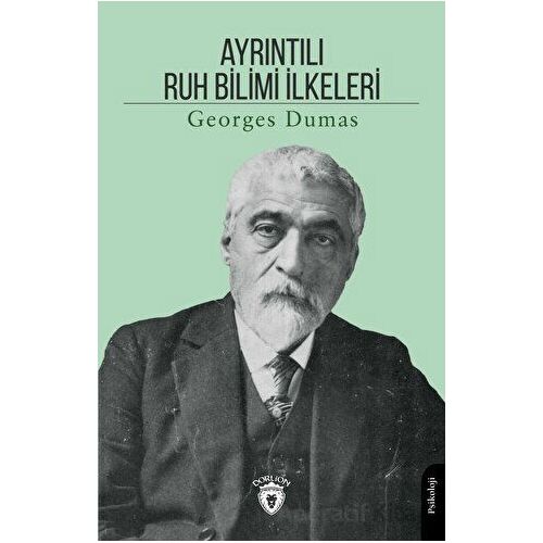 Ayrıntılı Ruh Bilimi İlkeleri - Georges Dumas - Dorlion Yayınları