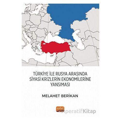 Türkiye İle Rusya Arasında Siyasi Krizlerin Ekonomilerine Yansıması