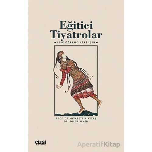 Eğitici Tiyatrolar – Lise Öğrencileri İçin - Tolga Alver - Çizgi Kitabevi Yayınları