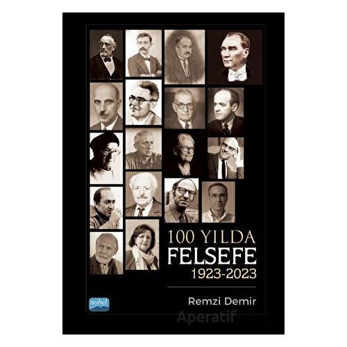 100 Yılda Felsefe (1923-2023) - Remzi Demir - Nobel Akademik Yayıncılık