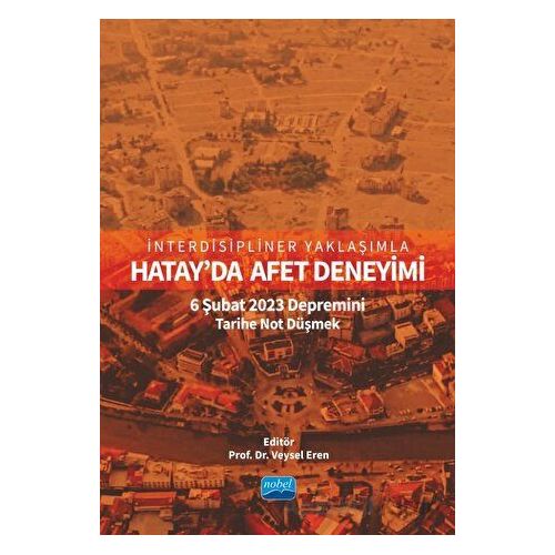 İnterdisipliner Yaklaşımla Hatay’da Afet Deneyimi - Kolektif - Nobel Akademik Yayıncılık