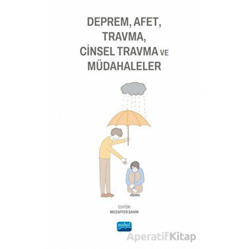 Deprem, Afet, Travma, Cinsel Travma ve Müdahaleler - Kolektif - Nobel Akademik Yayıncılık