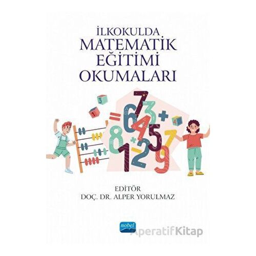 İlkokulda Matematik Eğitimi Okumaları - Kolektif - Nobel Akademik Yayıncılık