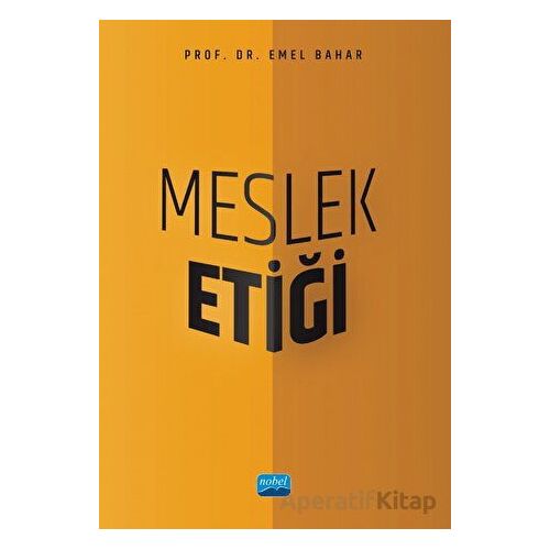 Meslek Etiği - Emel Bahar - Nobel Akademik Yayıncılık