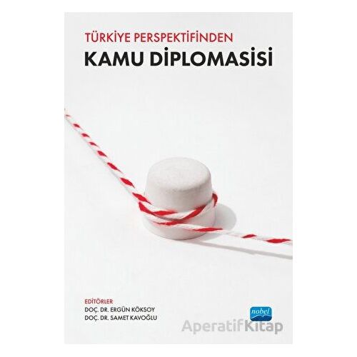 Türkiye Perspektifinden Kamu Diplomasisi - Kolektif - Nobel Akademik Yayıncılık
