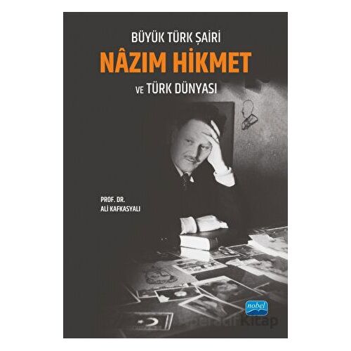 Büyük Türk Şairi Nâzım Hikmet ve Türk Dünyası - Ali Kafkasyalı - Nobel Akademik Yayıncılık