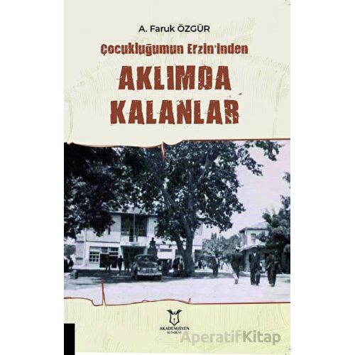 Çocukluğumun Erzin’inden Aklımda Kalanlar - Faruk Özgür - Akademisyen Kitabevi