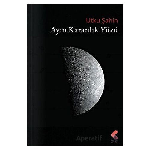 Ayın Karanlık Yüzü - Utku Şahin - Klaros Yayınları