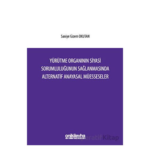 Yürütme Organının Siyasi Sorumluluğunun Sağlanmasında Alternatif Anayasal Müesseseler