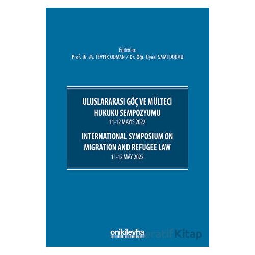 Uluslararası Göç ve Mülteci Hukuku Sempozyumu 11-12 Mayıs 2022 - International Symposium on Migratio