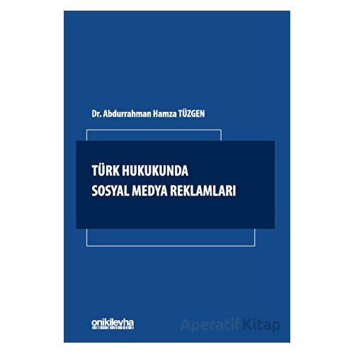 Türk Hukukunda Sosyal Medya Reklamları - Abdurrahman Hamza Tüzgen - On İki Levha Yayınları