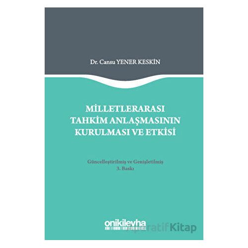 Milletlerarası Tahkim Anlaşmasının Kurulması ve Etkisi - Cansu Yener Keskin - On İki Levha Yayınları