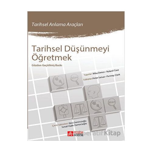 Tarihsel Düşünmeyi Öğretmek - Roland Case - Pegem Akademi Yayıncılık