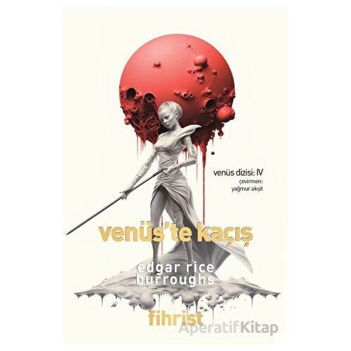 Venüs Dizisi: 4 - Venüs’te Kaçış - Edgar Rice Burroughs - Fihrist Kitap