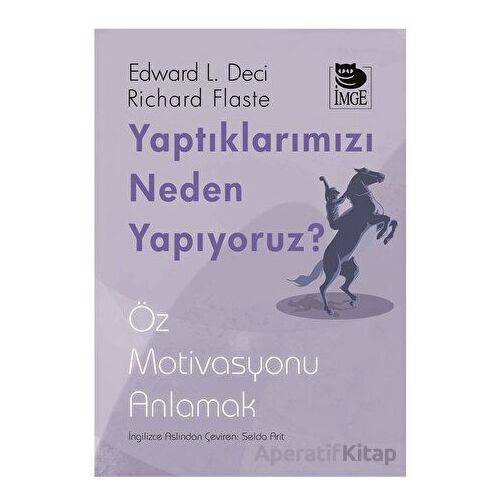 Yaptıklarımızı Neden Yapıyoruz? - Richard Flaste - İmge Kitabevi Yayınları
