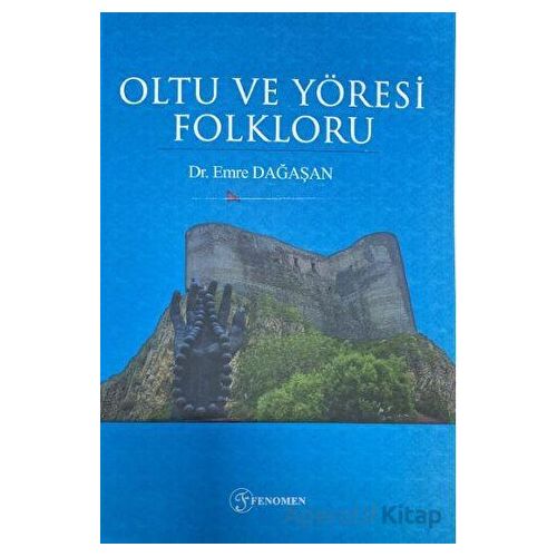 Oltu ve Yöresi Folkloru - Emre Dağaşan - Fenomen Yayıncılık