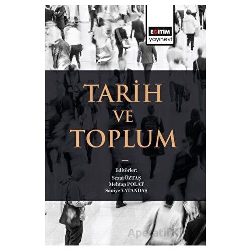 Tarih ve Toplum - Saniye Vatandaş - Eğitim Yayınevi - Bilimsel Eserler