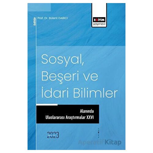 Sosyal, Beşeri ve İdari Bilimler Alanında Uluslararası Araştırmalar XXVI