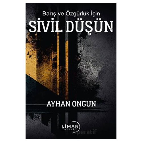 Barış ve Özgürlük İçin Sivil Düşün - Ayhan Ongun - Liman Yayınevi