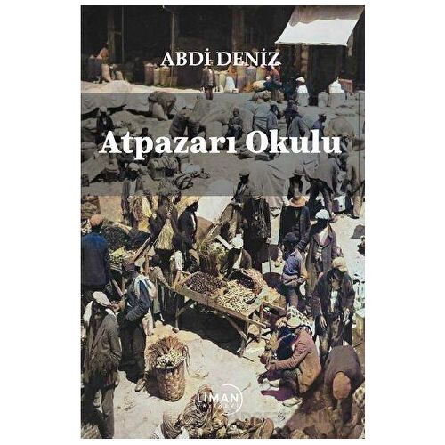 Atpazarı Okulu - Abdi Deniz - Liman Yayınevi