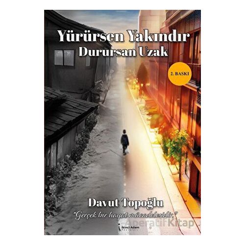 Yürürsen Yakındır Durursan Uzak - Davut Topoğlu - İkinci Adam Yayınları