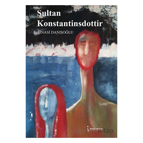 Sultan Konstantinsdottir - Şinasi Danışoğlu - İkinci Adam Yayınları
