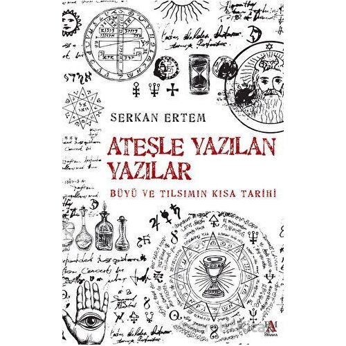 Ateşe Yazılan Yazılar - Büyü ve Tılsımın Kısa Tarihi - Serkan Ertem - Panama Yayıncılık