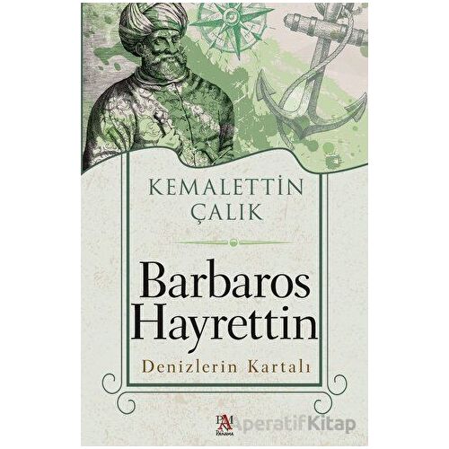 Barbaros Hayrettin - Denizlerin Kartalı - Kemalettin Çalık - Panama Yayıncılık