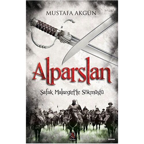 Alparslan - Şafak Malazgirt’te Sökmüştü - Mustafa Akgün - Panama Yayıncılık