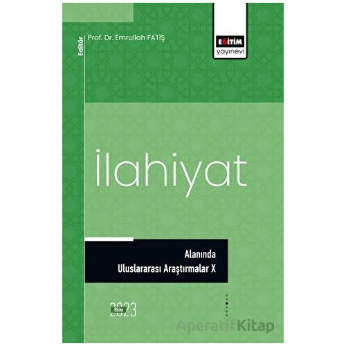 İlahiyat Alanında Uluslararası Araştırmalar X - Emrullah Fatiş - Eğitim Yayınevi - Bilimsel Eserler