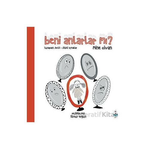 Beni Anlarlar mı? - Mine Civan - Luna Çocuk Yayınları