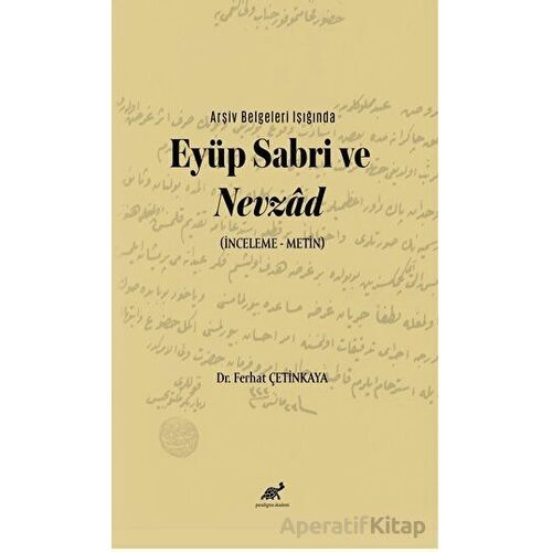 Arşiv Belgeleri Işığında Eyüp Sabri ve Nevzâd (İnceleme – Metin)