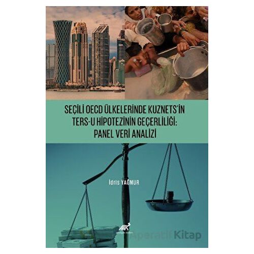 Seçili OECD Ülkelerinde Kuznets’in Ters-U Hipotezinin Geçerliliği: Panel Veri Analizi