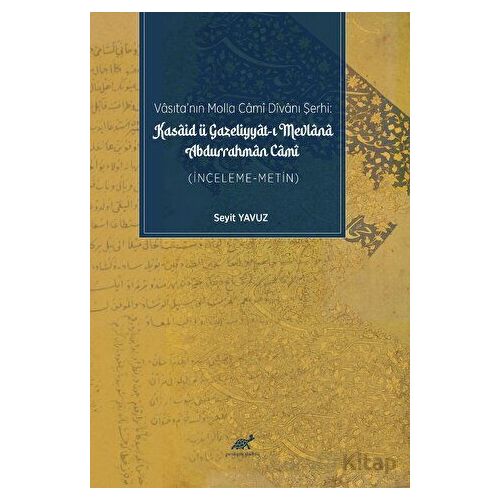 Vasıta’nın Molla Cami Divanı Şerhi: Kasaid Ü Gazeliyyat-ı Mevlana Durrahman Cami