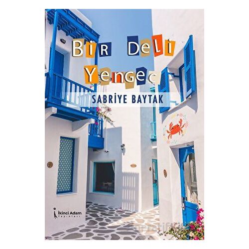 Bir Deli Yengeç - Sabriye Baytak - İkinci Adam Yayınları