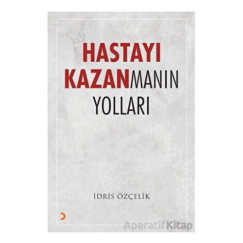 Hastayı Kazanmanın Yolları - İdris Özçelik - Cinius Yayınları