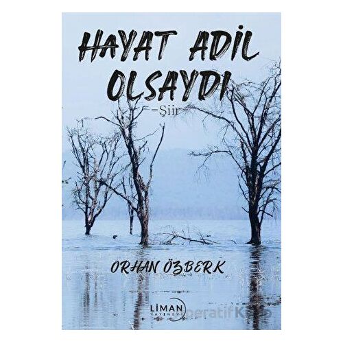Hayat Adil Olsaydı - Orhan Özberk - Liman Yayınevi