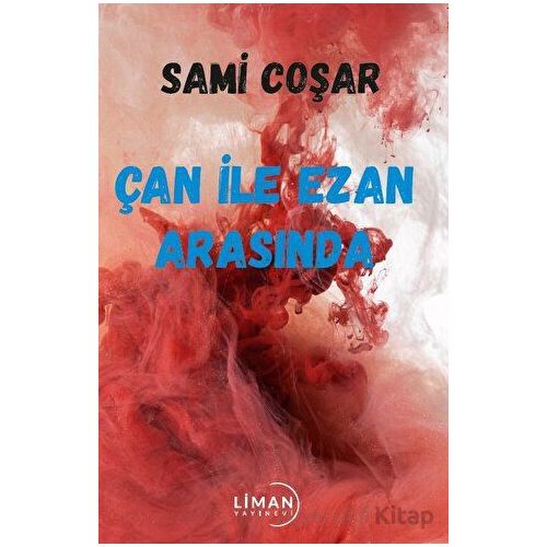 Çan ile Ezan Arasında - Sami Coşar - Liman Yayınevi