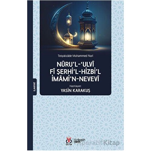 Nüru’l-Ulvi fi Şerhi’l-Hizbi’l-İmami’n-Nevevi - Tosyalızade Muhammed Nuri - DBY Yayınları