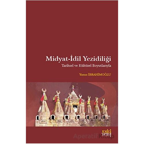 Midyat - İdil Yezidiliği - Yunus İbrahimoğlu - Eski Yeni Yayınları