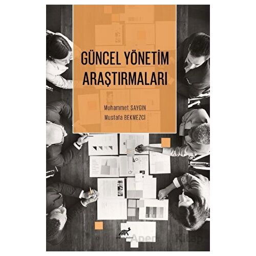 Güncel Yönetim Araştırmaları - Mustafa Bekmezci - Paradigma Akademi Yayınları