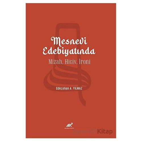 Mesnevi Edebiyatında Mizah, Hiciv, İroni - Gökçehan A. Yılmaz - Paradigma Akademi Yayınları