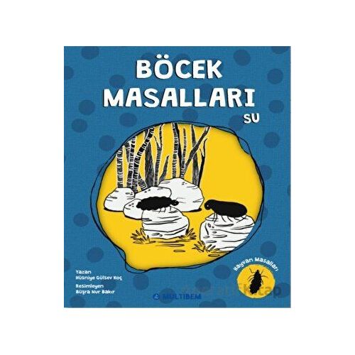 Böcek Masalları Su - Hüsniye Gülsev Koç - Multibem Yayınları