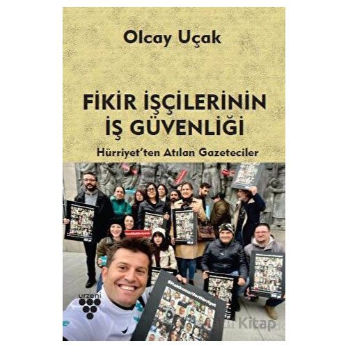 Fikir İşçilerinin İş Güvenliği - Olcay Uçak - Urzeni Yayıncılık